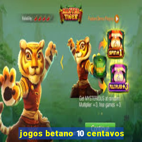 jogos betano 10 centavos